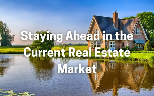 Staying ahead in the current real estate market