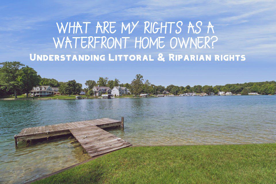 understanding littoral and riparian rights for waterfront home owners